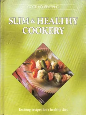 Couverture du produit · Good Housekeeping Slim And Healthy Cookery : Exciting Recipes For A Healthy Diet