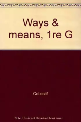 Couverture du produit · Ways and Means, 1re G, élève