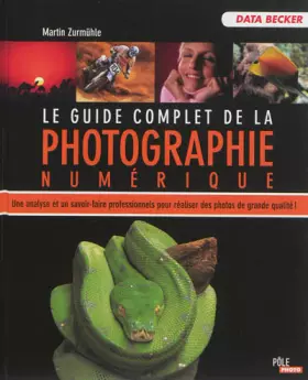 Couverture du produit · LE GUIDE COMPLET DE LA PHOTOGRAPHIE NUMERIQUE