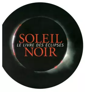 Couverture du produit · Le Soleil noir. Le livre des éclipses