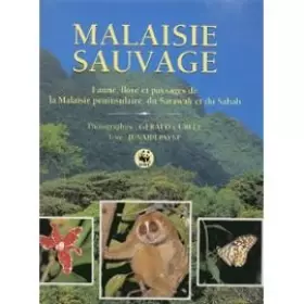 Couverture du produit · Malaisie sauvage.faune flore et paysages de la malaisie péninsulaire, du sarawak et du sabah.