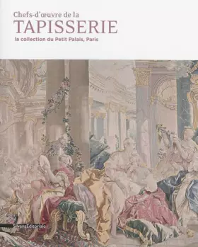Couverture du produit · Chefs-d'oeuvres de la tapisserie: La collection du Petit Palais, Paris