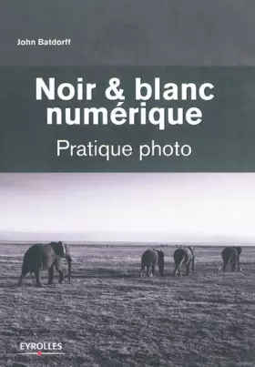 Couverture du produit · Noir et blanc numérique: Pratique photo.