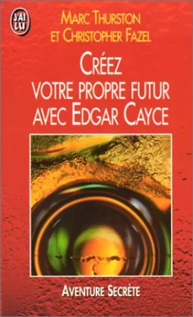 Couverture du produit · Créez votre propre futur avec Edgar Cayce