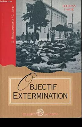 Couverture du produit · Objectif extermination : volonté, résolution et décisions de Hilter