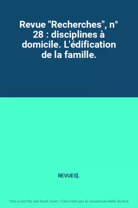 Couverture du produit · Revue "Recherches", n° 28 : disciplines à domicile. L'édification de la famille.