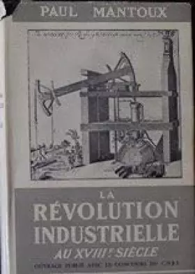 Couverture du produit · La Révolution industrielle au XVIIIe siècle : Essai sur les commencements de la grande industrie moderne en Angleterre