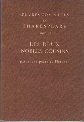 Couverture du produit · Oeuvres complètes de Shakespeare tome 13 : Les deux nobles cousins - édition bilingue - traduit et présenté par Pierre Leyris e