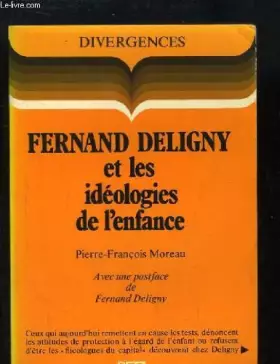 Couverture du produit · Fernand Deligny et les idéologies de l'enfance (Divergences)