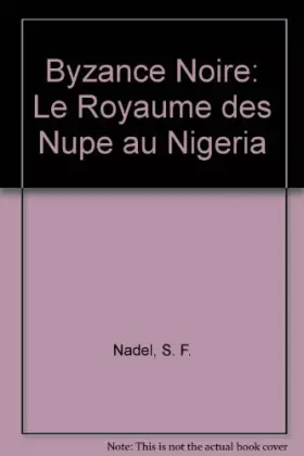 Couverture du produit · Byzance noire: Le royaume des Nupe au Nigeria