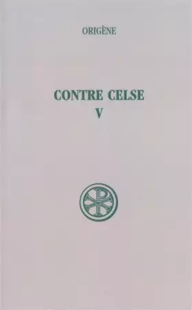 Couverture du produit · Contre Celse, tome 5. Introduction et index