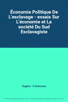 Couverture du produit · Économie Politique De L'esclavage - essais Sur L'économie et La société Du Sud Esclavagiste