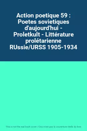 Couverture du produit · Action poetique 59 : Poetes sovietiques d'aujourd'hui - Proletkult - Littérature prolétarienne RUssie/URSS 1905-1934