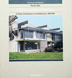 Couverture du produit · L'AUA: Mythe et réalités, l'Atelier d'urbanisme et d'architecture, 1960-1985