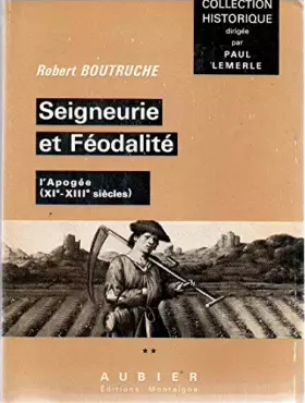 Couverture du produit · Seigneurie et Féodalité, tome 2 : l'Apogée (XIè - XIIIè siècles)