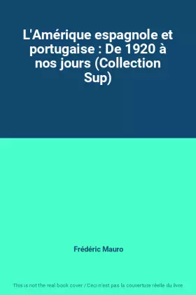 Couverture du produit · L'Amérique espagnole et portugaise : De 1920 à nos jours (Collection Sup)