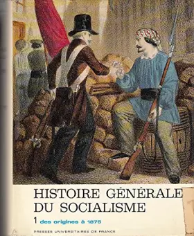 Couverture du produit · Histoire générale du socialisme 1. Des origines à 1875