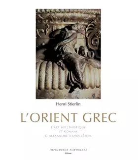Couverture du produit · L'orient Grec: L'art héllenistique et romain, d'alexandre à Dioclétien