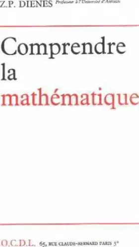 Couverture du produit · Comprendre la mathématique, une étude de la transition de la phase constructive à la phase analytique de la pensée mathématique