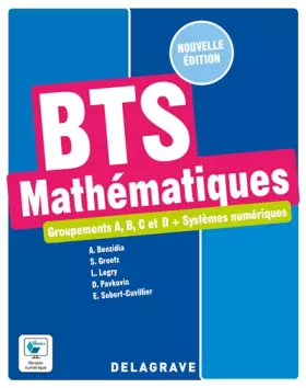 Couverture du produit · Mathématiques - Groupements A, B, C et D + Systèmes numériques - BTS (2022) - Manuel élève