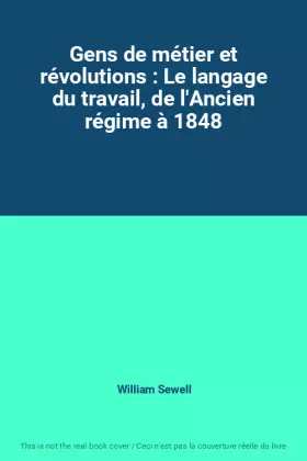 Couverture du produit · Gens de métier et révolutions : Le langage du travail, de l'Ancien régime à 1848