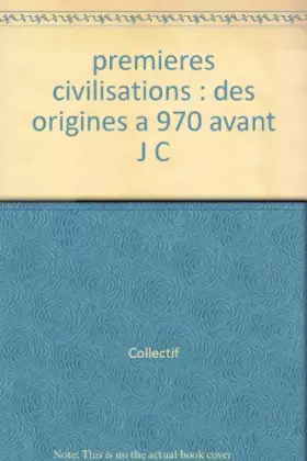 Couverture du produit · premieres civilisations : des origines a 970 avant J C