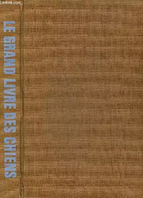 Couverture du produit · LE GRAND LIVRE DES CHIENS.