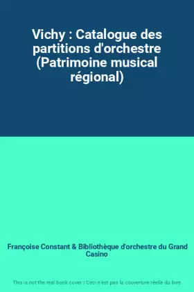 Couverture du produit · Vichy : Catalogue des partitions d'orchestre (Patrimoine musical régional)