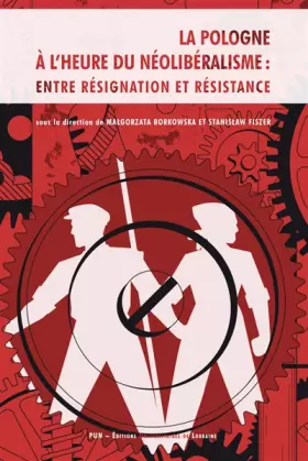 Couverture du produit · La Pologne à l'heure du néolibéralisme : entre résignation et résistance