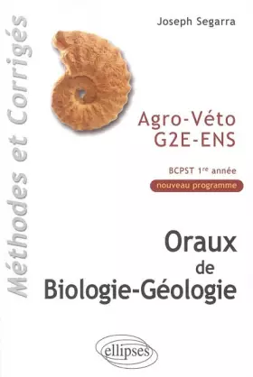 Couverture du produit · Oraux de biologie-géologie : Agro-Véto G2E-ENS, BCPST 1re année