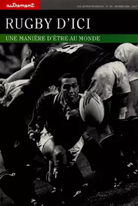 Couverture du produit · Rugby d'ici. Une manière d'être au monde