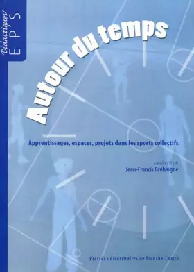 Couverture du produit · Autour du temps : Apprentissage espaces projets dans les sports collectifs