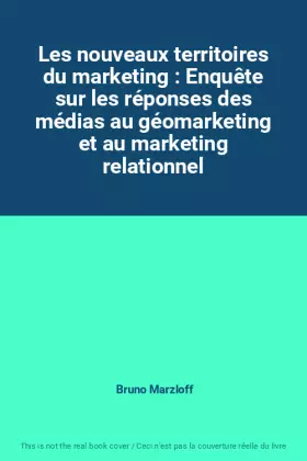 Couverture du produit · Les nouveaux territoires du marketing : Enquête sur les réponses des médias au géomarketing et au marketing relationnel