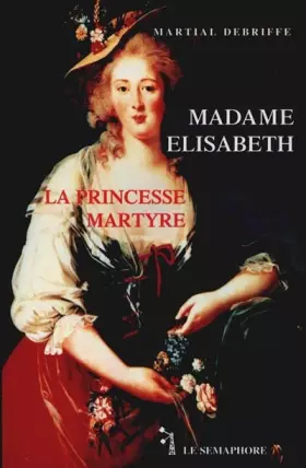 Couverture du produit · Madame Élisabeth : La princesse martyre
