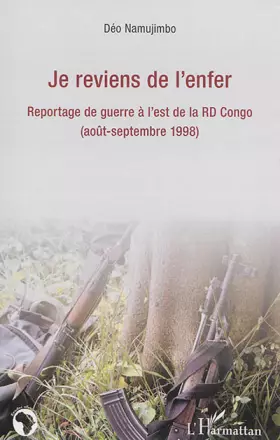 Couverture du produit · Je reviens de l'enfer: Reportage de guerre à l'est de la RD Congo (août-septembre 1998)