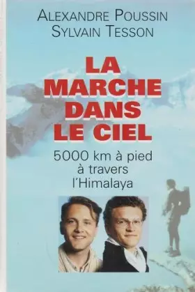 Couverture du produit · La marche dans le ciel : 5000 kilomètres à pied à travers l'Himalaya