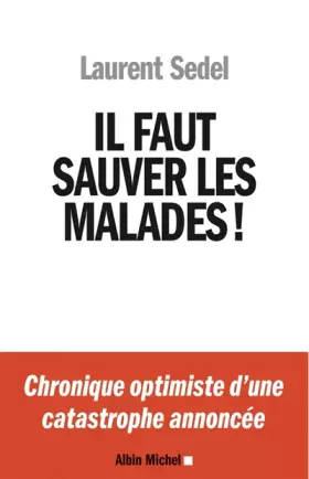 Couverture du produit · Il faut sauver les malades ! : Chronique optimiste d'une catastrophe annoncée