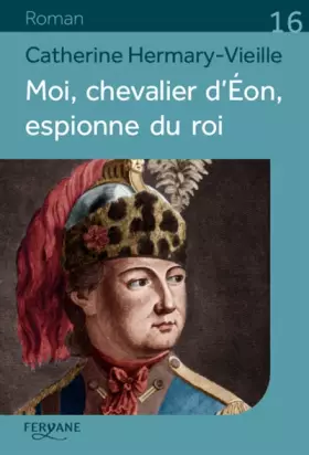 Couverture du produit · Moi, chevalier d'Eon, espionne du roi