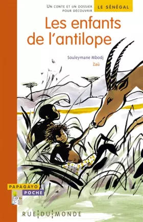 Couverture du produit · Les enfants de l'antilope : Un conte et un dossier pour découvrir le Sénégal