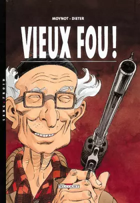 Couverture du produit · Vieux Fou !, Tome 1 :