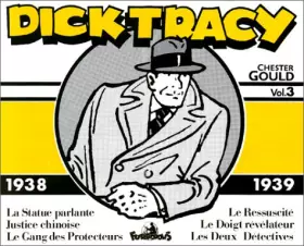 Couverture du produit · Dick Tracy, volume 3, 1938-1939 : La Statue parlante - Justice chinoise - Le Gang des protecteurs - Le Ressuscité - Le Doigt ré