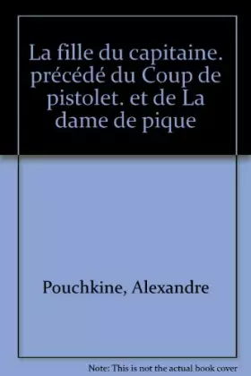 Couverture du produit · La fille du capitaine. précédé du Coup de pistolet. et de La dame de pique