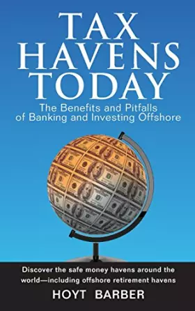 Couverture du produit · Tax Havens Today: The Benefits and Pitfalls of Banking and Investing Offshore