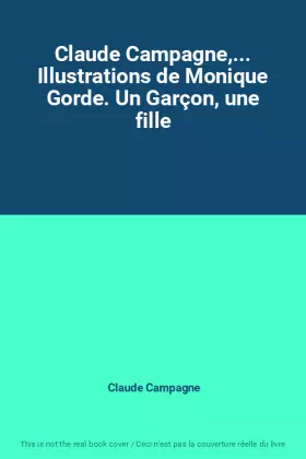 Couverture du produit · Claude Campagne,... Illustrations de Monique Gorde. Un Garçon, une fille