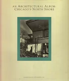 Couverture du produit · An Architectural Album: Chicago's North Shore