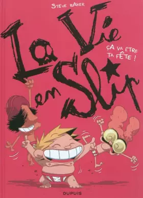 Couverture du produit · La vie en slip - tome 2 - Ca va être ta fête !