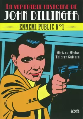 Couverture du produit · La véritable histoire de John Dillinger: Ennemi public n°1