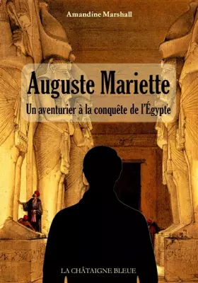 Couverture du produit · Auguste Mariette: Un aventurier à la conquête de l'Egypte