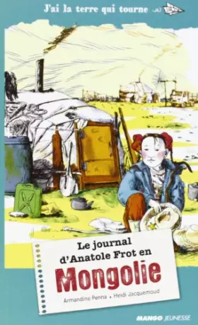 Couverture du produit · Le Journal d'Anatole Frot en Mongolie