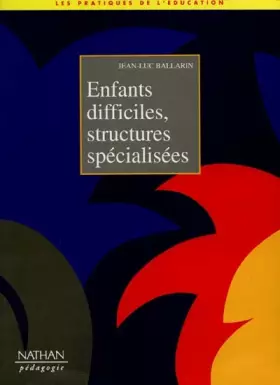 Couverture du produit · ENFANTS DIFFICILES, STRUCTURES SPECIALISEES